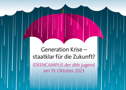 Ideencampus der dbb jugend: Generation Krise - staatklar für die Zukunft? Ideencampus der dbb jugend: Generation Krise - staatklar für die Zukunft?